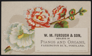 Trade card for W.M. Furbush & Son, dealers in pianos and organs, Farrington Block, Portland, Maine, undated