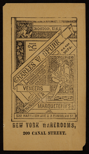 Charles W. Spurr's veneers, hangings & marqueteries, 522 Harrison Avenue and 3 Randolph Street, Boston, Mass. and 209 Canal Street, New York, undated