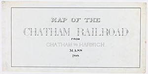 Map of the Chatham Railroad from Chatham to Harwich, Mass.