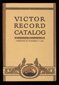Catalog of Victor Records, including all Victor Records issued to October 1st, 1926, Victor Talking Machine Company, Camden, New Jersey
