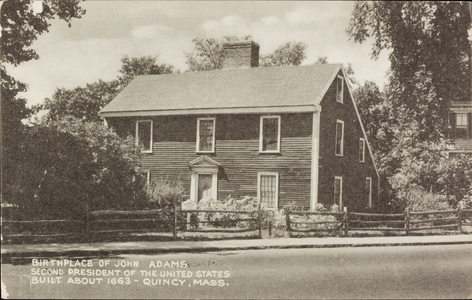 Birthplace of John Adams, second President of the United States, built about 1663, Quincy, Mass.
