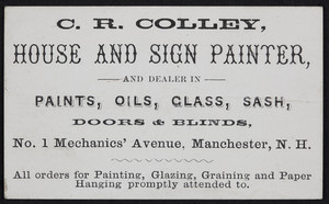 Trade cards for C.R. Colley, house and sign painter, No. 1 Mechanics' Avenue, Manchester, New Hampshire, undated