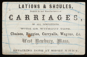 Trade card for Lations & Shoules, dealers in and manufacturers of carriages of all descriptions, West Newbury, Mass., undated