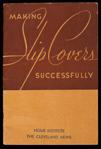 Making slip covers successfully, Mary Corbin, Home Institute, Inc., New York, New York