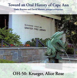 Toward an oral history of Cape Ann : Krueger, Alice Rose