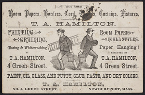Trade card for T.A. Hamilton, paint, oil, glass, wallpaper, No. 4 Green Street, Newburyport, Mass., undated