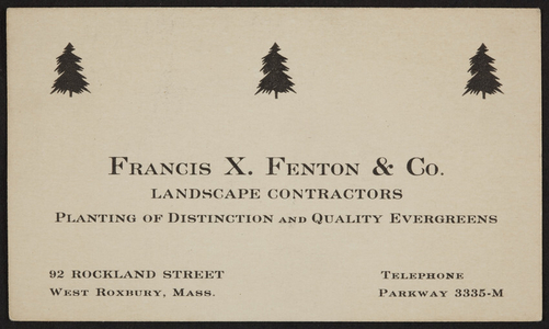 Trade card for Francis X. Fenton & Co., landscape contractors, 92 Rockland Street, West Roxbury, Mass., 1920-1940