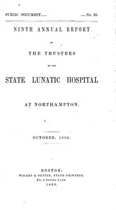 Ninth Annual Report of the Trustees of the State Lunatic Hospital, at Northampton, October, 1864. Public Document no. 22