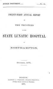 Twenty-first Annual Report of the Trustees of the State Lunatic Hospital at Northampton, October, 1876. Public Document no. 21