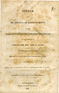 Speech of Mr. Lincoln, of Massachusetts : delivered in the House of Representatives of the United States, Feb. 7, 1837, on the resolution to censure the Hon. John Q. Adams