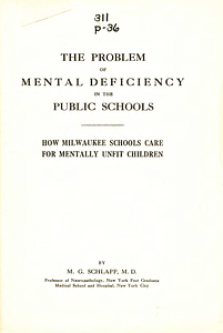 The problem of mental deficiency in the public schools: how Milwaukee schools care for mentally unfit children