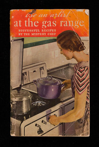 Be an artist at the gas range, a complete cookbook of successful recipes, by the Mystery Chef, Longmans, Green & Co., New York