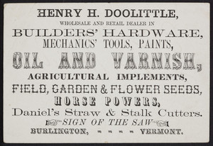 Trade card for Henry H. Doolittle, wholesale and retail dealer in builders' hardware, mechanics' tools, paints, oil and varnish, Burlington, Vermont, undated