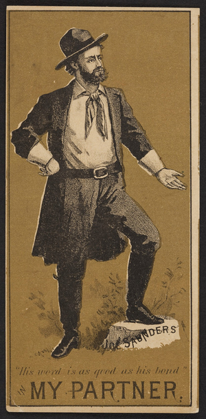 Trade card for My partner, drama, Joe Saunders character, location unknown, undated