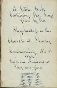 Anonymous Hymnal containing songs "Given by the Shepherdess in the Church at Shirley..."