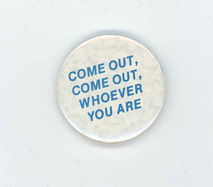 Come Out, Come Out, Whoever You Are Pin