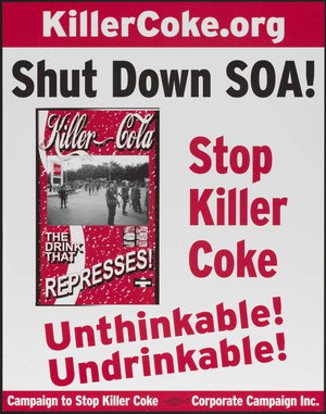 Shut down SOA! : Stop killer Coke : Undrinkable, unthinkable