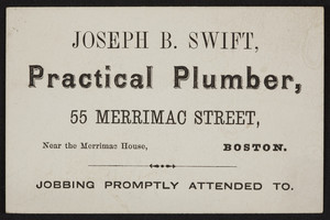 Trade card for Joseph B. Swift, practical plumber, 55 Merrimac Street, Boston, Mass., undated
