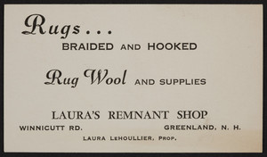 Trade card for Laura's Remnant Shop, rugs, braided and hooked, rug wool and supplies, Winnicutt Road, Greenland, New Hampshire, undated