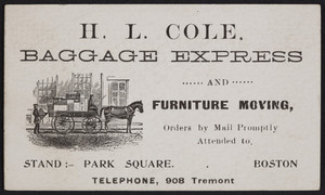 Trade card for H.L. Cole, baggage express and furniture moving, Park Square, Boston, Mass., undated