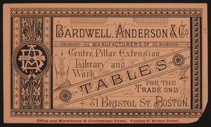 Trade card for Bardwell, Anderson & Co., manufacturers of centre pillar extension, library and work tables, 81 Bristol Street, Boston, Mass., undated