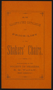 Illustrated catalogue and price-list of the Shakers' chairs, manufactured by the Society of Shakers, R.M. Wagan, Mount Lebanon, New York and Emporium Publications, Newton, Mass., 1971