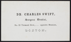 Trade card for Dr. Charles Swift, surgeon dentist, No. 23 Tremont Row, Boston, Mass., undated