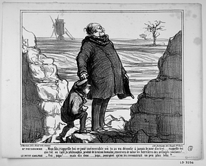 Mr. PRUDHOMME - Mon fils, rappelle toi ce jour mémorable où tu as vu démolir à jamais le mur d'octroi...... rappelle-toi que tôt ou tard, la philosophie, produit de la raison humaine; renversera de même les barrières des préjugés sociaux!....., LE PETIT ADOLPHE - Oui, papa!...... mais dis donc........, papa,.... pourquoi qu'on les reconstruit un peu plus loin?......