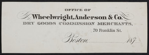 Letterhead for Wheelwright, Anderson & Co., dry goods commission merchants, 70 Franklin Street, Boston, Mass., 1870s