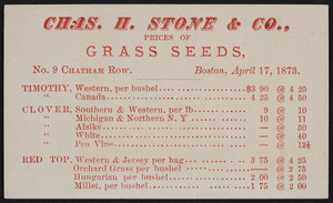 Trade card for Chas. H. Stone & Co., prices of grass seeds, 9 Chatham Row, Boston, Mass., April 17, 1873