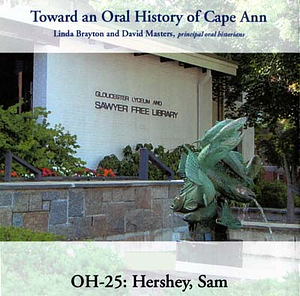 Toward an oral history of Cape Ann : Hersey, Sam