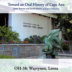 Toward an oral history of Cape Ann : Wayrynen, Leena