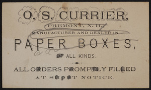 Trade card for O.S. Currier, manufacturer and dealer in paper boxes of all kinds, Fremont, New Hampshire, undated