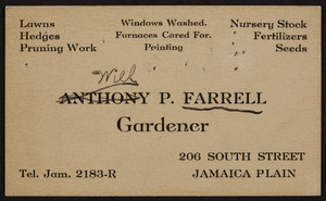 Trade card for Anthony P. Farrell, gardener, 206 South Street, Jamaica Plain, Mass., 1920-1940