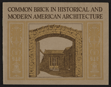 Common brick in historical and modern American architecture,The Common Brick Manufacturers' Association of America, 121 N. Broad Street, Philadelphia, Pennsylvania, undated