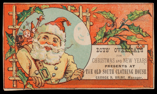 Trade card, boys' overcoats for Christmas and New Years, presents at the Old South Clothing House, 315 & 317 Washington Street, Boston, Mass.