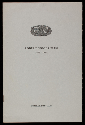 Robert Woods Bliss 1875-1962, Milton V. Anastos, Dumbarton Oaks, Washington, D.C.