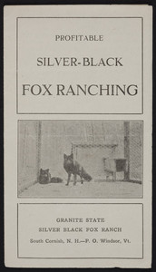 Profitable silver-black fox ranching, Granite State Silver Black Fox Ranch, South Cornish, New Hampshire, P.O. Windsor, Vermont, undated