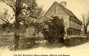 The Old Boardman House between Melrose and Saugus: Saugus, Mass.