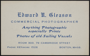 Trade card for Edward H. Gleason, commercial photographer, Room 303, 79 Cambridge Street, Boston, Mass., undated