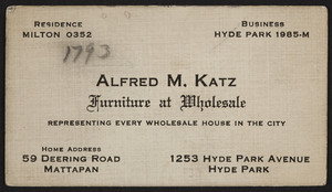 Trade card for Alfred M. Katz, furniture at wholesale, 1253 Hyde Park Avenue, Hyde Park, and 59 Deering Road, Mattapan, Mass., ca. 1930