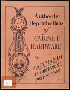 Authentic reproductions of cabinet hardware, A.A. Lyman, 34 Portland Street, Boston, Mass.
