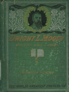 Dwight L. Moody His Life and Labors