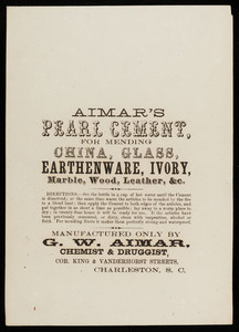 Aimar's Pearl Cement for mending china, glass, earthenware, ivory, marble, wood, leather, manufactured only by G.W. Aimar, chemist & druggist, corner King & Vanderhorst Streets, Charleston, South Carolina, undated