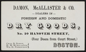 Trade card for Damon, McAllaster & Co., foreign and domestic dry goods, No. 10 Hanover Street, Boston, Mass., undated