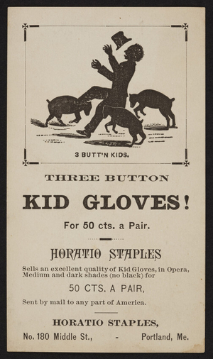 Trade card for Horatio Staples, three button kid gloves, No.180 Middle Street, Portland, Maine, undated