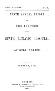 Tenth Annual Report of the Trustees of the State Lunatic Hospital, at Northampton, October, 1865. Public Document no. 22