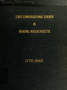 First Congregational Church in Reading, 1770-1945 : its history as found in ancient record and present memory