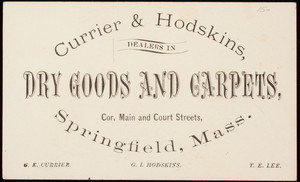 Trade card, Currier & Hodskins, dealers in dry good and carpets, corner Main and Court Streets, Springfield, Mass.