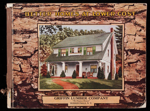 Better homes at lower cost, Griffin Lumber Company, Hudson Falls, New York